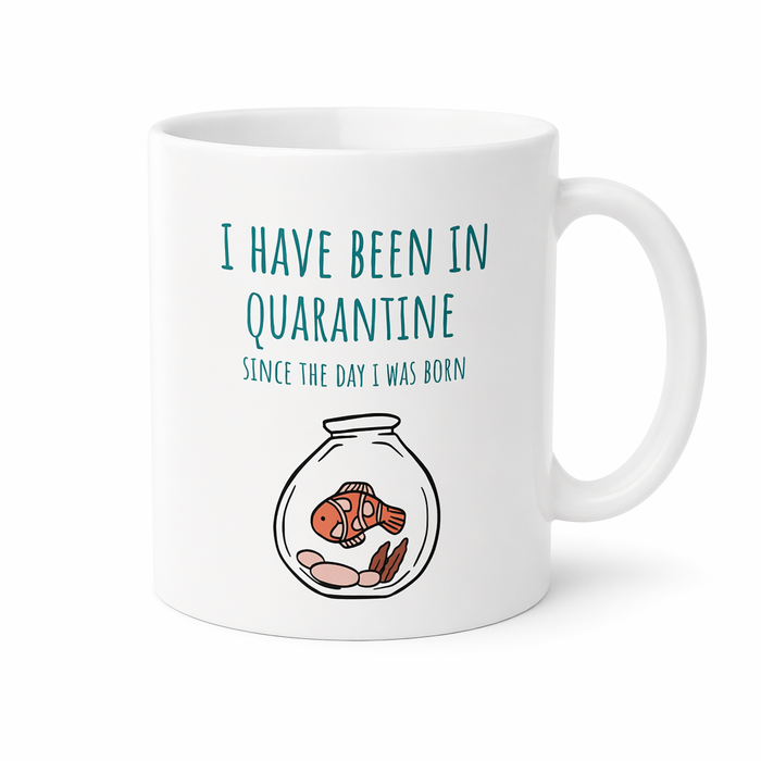 Quarantine Since Birth Mug Default